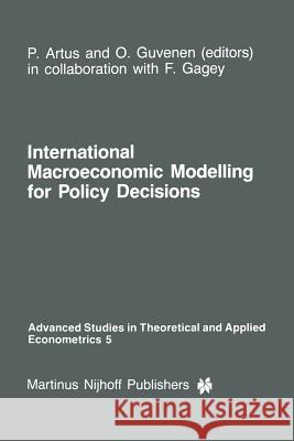 International Macroeconomic Modelling for Policy Decisions P. Artus O. Guvenen 9789401084321