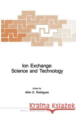 Ion Exchange: Science and Technology A. E. Rodrigues 9789401084451 Springer