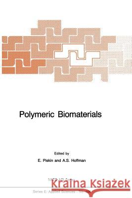 Polymeric Biomaterials E. Piskin Allan S. Hoffman 9789401084529