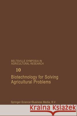 Biotechnology for Solving Agricultural Problems Patricia C. Augustine Harry D. Danforth Murray R. Bakst 9789401084550