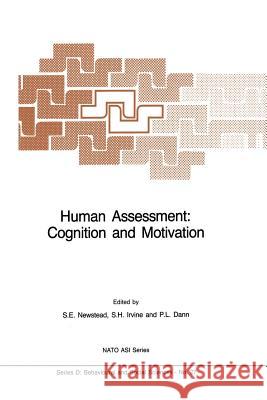 Human Assessment: Cognition and Motivation S. K. Newstead S. H. Irvine P. L. Dann 9789401084604 Springer