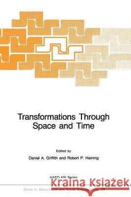 Transformations Through Space and Time: An Analysis of Nonlinear Structures, Bifurcation Points and Autoregressive Dependencies Griffith, Daniel A. 9789401084727 Springer