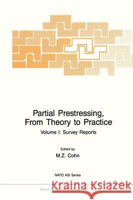 Partial Prestressing, from Theory to Practice: Volume I. Survey Reports Cohn, M. Z. 9789401084758 Springer