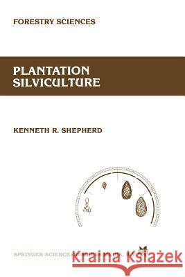 Plantation Silviculture Shepherd, K. R. 9789401084789 Springer