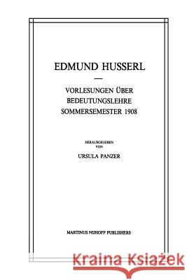 Vorlesungen Über Bedeutungslehre Sommersemester 1908 Edmund Husserl, U. Panzer 9789401084819 Springer