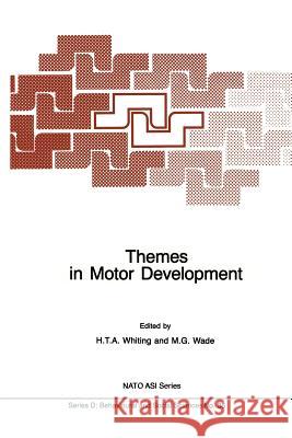 Themes in Motor Development H. T. a. Whiting M. G. Wade 9789401084864 Springer