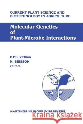 Molecular Genetics of Plant-Microbe Interactions: Proceedings of the Third International Symposium on the Molecular Genetics of Plant-Microbe Associat Verma, Desh Pal S. 9789401084963