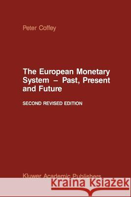 The European Monetary System -- Past, Present and Future Coffey, P. 9789401084994 Springer