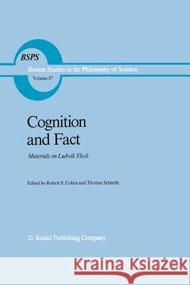 Cognition and Fact: Materials on Ludwik Fleck Cohen, Robert S. 9789401085045 Springer