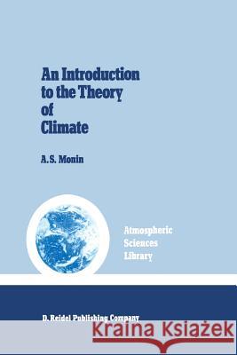 An Introduction to the Theory of Climate Monin                                    Ron Hardin 9789401085076 Springer