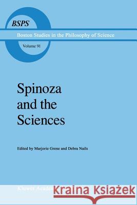 Spinoza and the Sciences Marjorie Grene Debra Nails 9789401085113 Springer