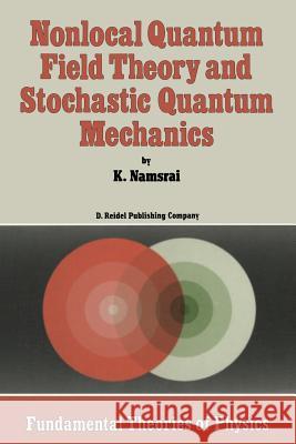 Nonlocal Quantum Field Theory and Stochastic Quantum Mechanics K.H. Namsrai 9789401085137 Springer