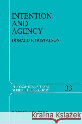 Intention and Agency Donald F. Gustafson 9789401085144 Springer