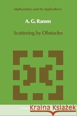 Scattering by Obstacles Alexander G. Ramm 9789401085212 Springer