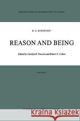 Reason and Being Boris G. Kuznetsov Carolyn R. Fawcett Robert S. Cohen 9789401085397 Springer