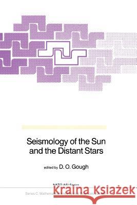 Seismology of the Sun and the Distant Stars D. O. Gough 9789401085472 Springer
