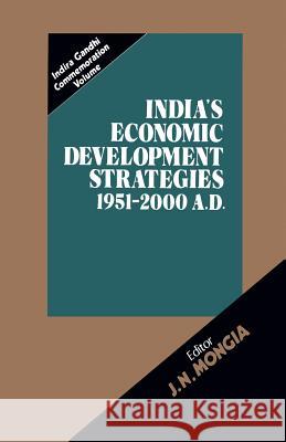 India's Economic Development Strategies 1951-2000 A.D. J. N. Mongia 9789401085502 Springer