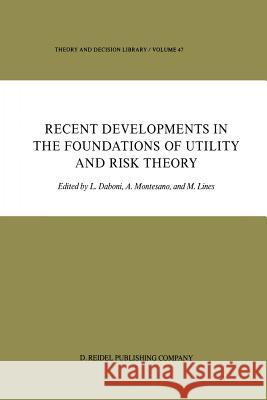 Recent Developments in the Foundations of Utility and Risk Theory L. Daboni Aldo M. Montesano M. Lines 9789401085519 Springer