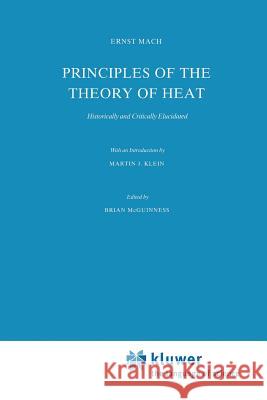 Principles of the Theory of Heat: Historically and Critically Elucidated Mach, Ernst 9789401085540 Springer