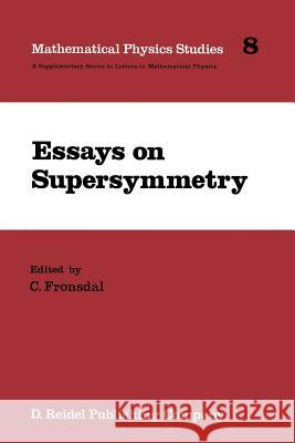 Essays on Supersymmetry C. Fronsdal M. Flato T. Hirai 9789401085557 Springer