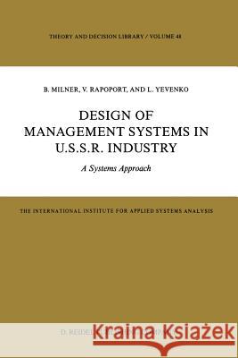 Design of Management Systems in U.S.S.R. Industry: A Systems Approach Milner, B. 9789401085564 Springer