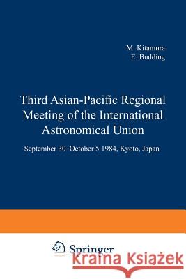 Third Asian-Pacific Regional Meeting of the International Astronomical Union: September 30-October 5 1984, Kyoto, Japan Part 2 Kitamura, M. 9789401085588 Springer