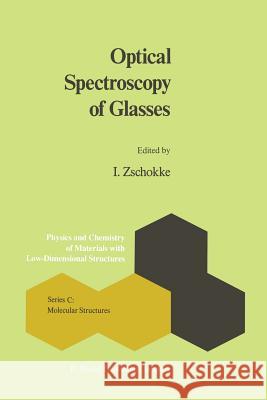 Optical Spectroscopy of Glasses I. Zschokke 9789401085663 Springer