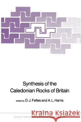 Synthesis of the Caledonian Rocks of Britain D.J. Fettes, A.L. Harris 9789401085687 Springer
