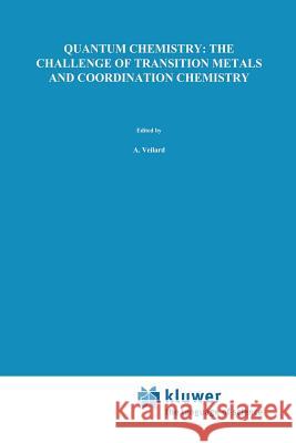 Quantum Chemistry: The Challenge of Transition Metals and Coordination Chemistry A. Veillard 9789401085694 Springer