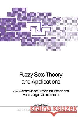 Fuzzy Sets Theory and Applications Andre Jones Arnold Kaufmann H.-J. Zimmermann 9789401085816 Springer