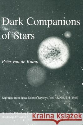 Dark Companions of Stars: Astrometric Commentary on the Lower End of the Main Sequence Kamp, P. 9789401085861 Springer