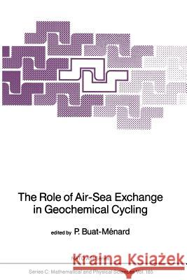 The Role of Air-Sea Exchange in Geochemical Cycling Patrick Buat-Menard 9789401086066 Springer