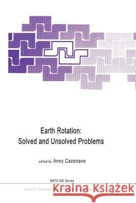 Earth Rotation: Solved and Unsolved Problems Anny Cazenave 9789401086103 Springer
