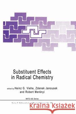 Substituent Effects in Radical Chemistry Heinz G. Viehe Zdenek Janousek Robert Merenyi 9789401086141