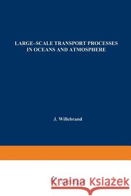 Large-Scale Transport Processes in Oceans and Atmosphere J. Willebrand D. L. T. Anderson 9789401086172 Springer