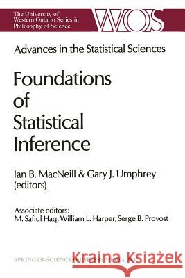 Advances in the Statistical Sciences: Foundations of Statistical Inference: Volume II of the Festschrift in Honor of Professor V.M. Joshi's 70th Birth MacNeill, I. B. 9789401086233 Springer
