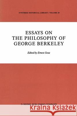 Essays on the Philosophy of George Berkeley E. Sosa 9789401086288 Springer