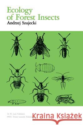 Ecology of Forest Insects Szujecki, A. 9789401086301 Springer