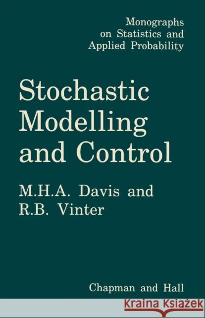 Stochastic Modelling and Control Mark Davis 9789401086400