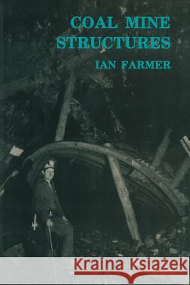 Coal Mine Structures I.W. Farmer   9789401086431 Springer