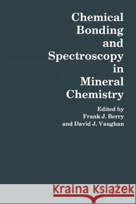 Chemical Bonding and Spectroscopy in Mineral Chemistry F. J. Berry 9789401086455 Springer