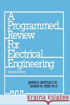 A Programmed Review for Electrical Engineering James H. Bentley 9789401086516