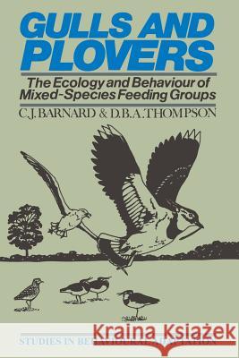 Gulls and Plovers: The Ecology and Behaviour of Mixed-Species Feeding Groups Barnard, C. J. 9789401086523 Springer