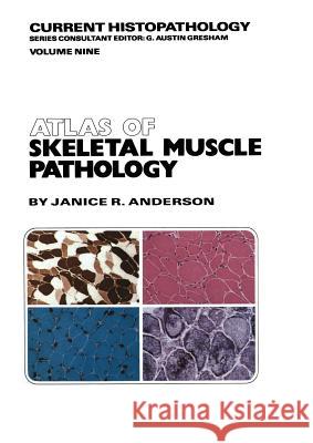 Atlas of Skeletal Muscle Pathology J. R. Anderson 9789401086530 Springer