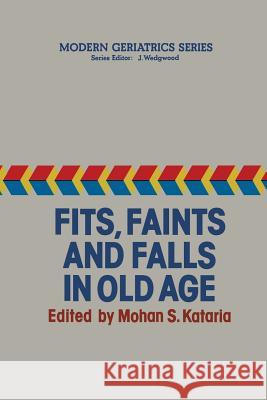 Fits, Faints and Falls in Old Age Kataria, M. S. 9789401086660 Springer