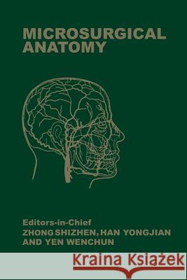 Microsurgical Anatomy Zhong Shizhen                            Han Jongjian                             Yen Wenchun 9789401086776 Springer
