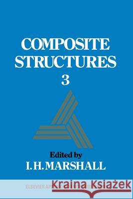 Composite Structures 3 I. H. Marshall 9789401086950 Springer