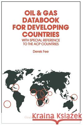 Oil & Gas Databook for Developing Countries: With the Special Reference to the Acp Countries Fee, Derek 9789401086998