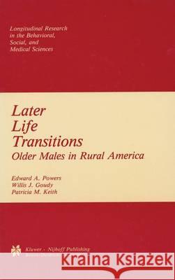 Later Life Transitions: Older Males in Rural America Powers, Edward A. 9789401087032 Springer