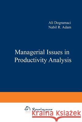 Managerial Issues in Productivity Analysis Ali Dogramaci, Nabil R. Adam 9789401087056